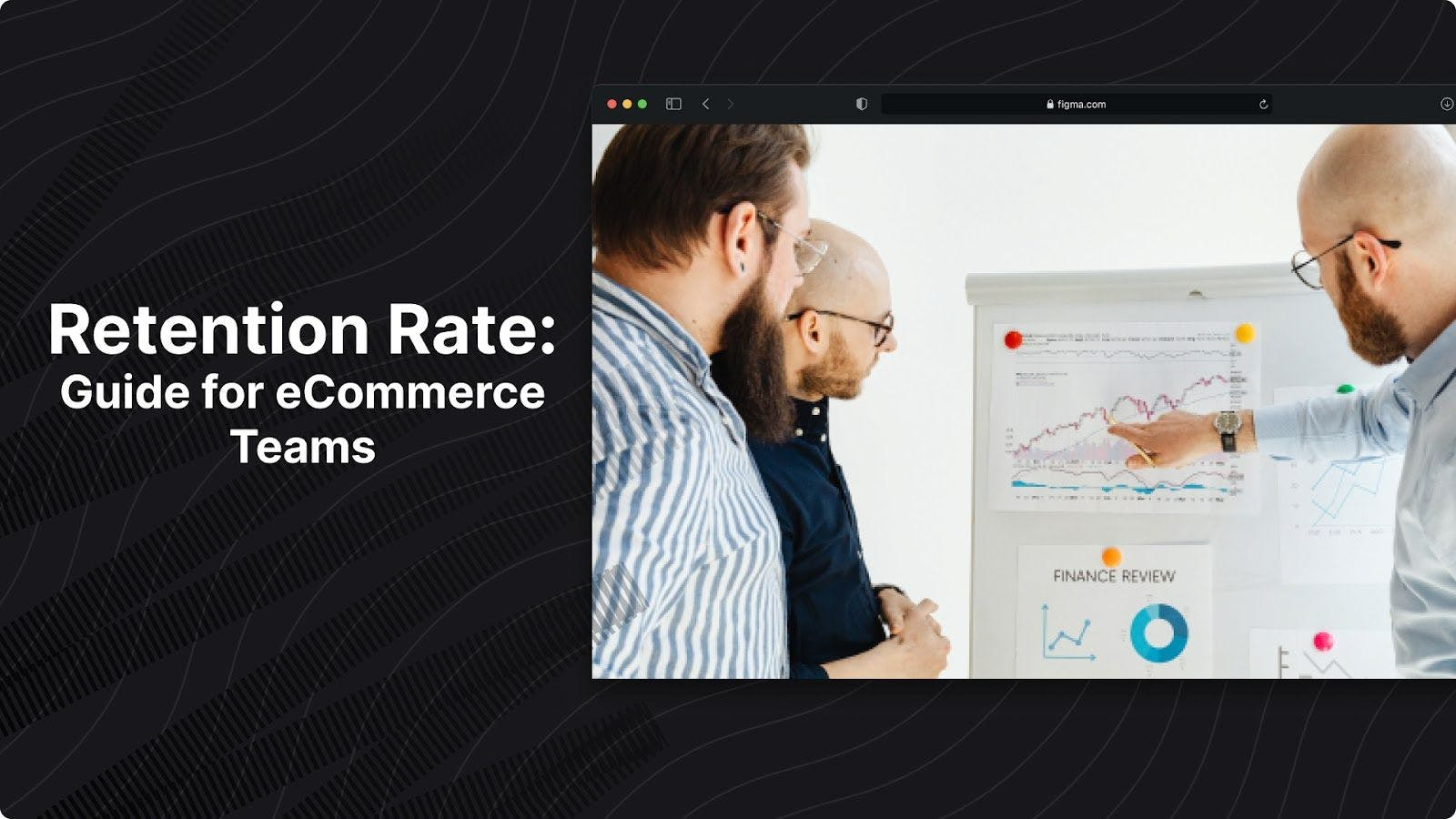 Retention Rate: A Comprehensive Guide for eCommerce Teams