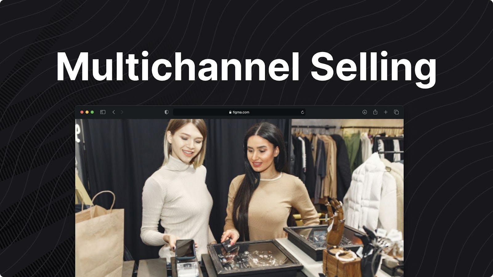 Multichannel Selling: A Comprehensive Guide for eCommerce Teams