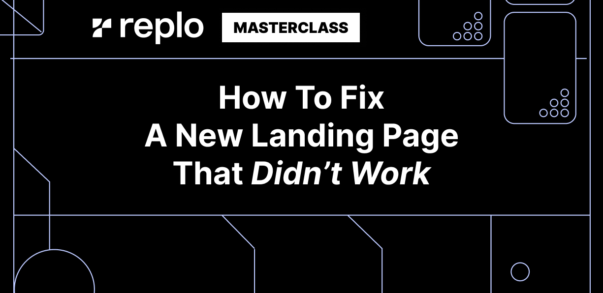 ◢ Replo Weekly: Turning Around A Bad Landing Page